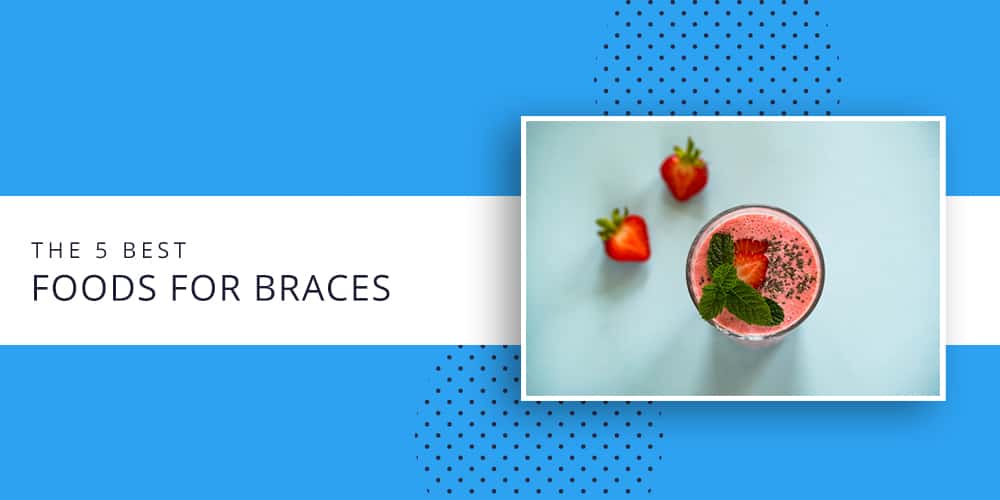 The 5 Best Foods For Braces Sullivan Orthodontics 3802