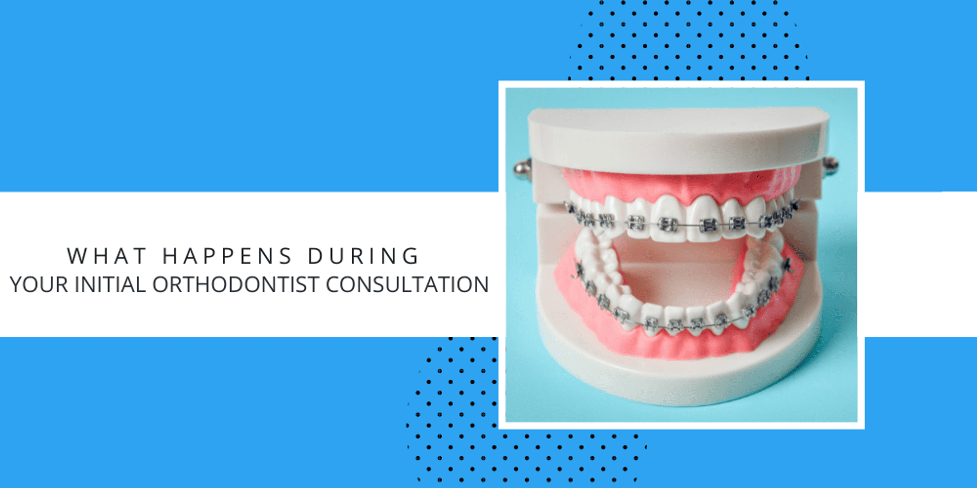 What Happens Initial Orthodontist Consultation